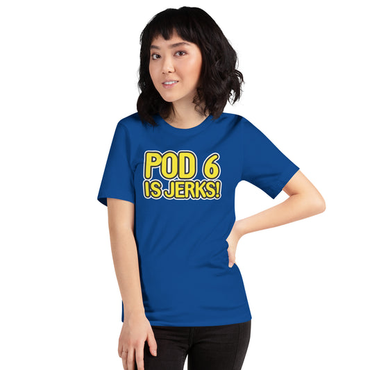 Pod 6 is Jerks t-shirt
