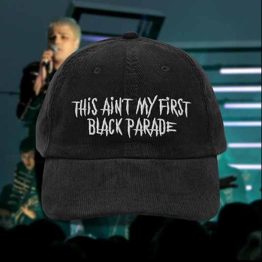 This Ain't My First Black Parade corduroy dad hat
