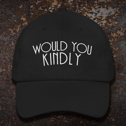 Would You Kindly dad hat
