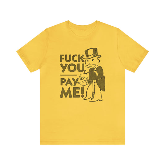 Eff You Pay Me Rent t-shirt