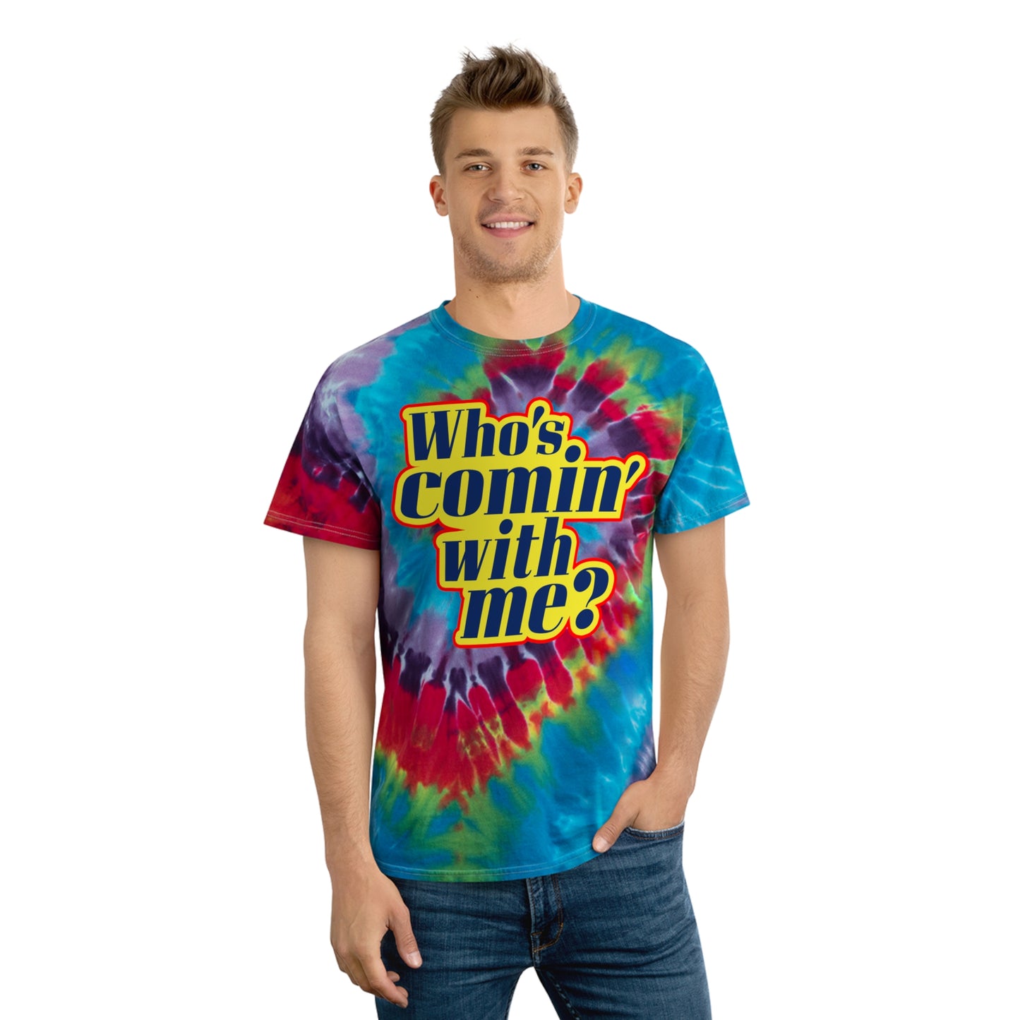 Who's Comin' With me? tie-dye t-shirt